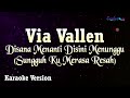 Via Vallen – Di Sana Menanti Di Sini Menunggu “Sungguh Ku Merasa Resah” (Karaoke Version)