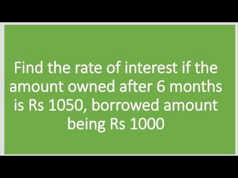 Find the rate of interest if the amount owned after 6 months is Rs 1050, borrowed amount is Rs 1000