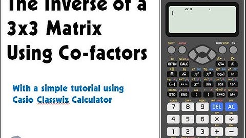 5 of 6  Inverse of a 3x3 Matrix Using Cofactors with Casio Classwiz