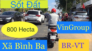 Toàn Cảnh Hiện Tượng Sốt✅ ✅Toàn Cảnh Sốt Đất Tại Xã Bình Ba , H. Châu Đức , T. Bà Rịa - Vũng Tàu