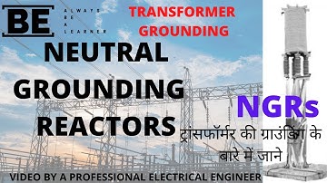 Neutral Grounding Reactor | Transformer Grounding | NGRs | Neutral Grounding | BE ELECTRIFIGHTER