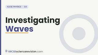 Investigating Waves | Edexcel IGCSE Physics Revision Guía