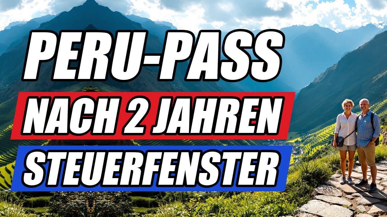 PERU-PASS IN 2 JAHREN: Auswandern mit dem cleveren 183-Tage-Steuerfenster