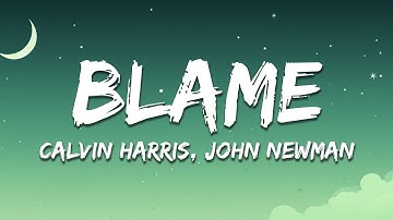 Calvin Harris - Blame (Lyrics) ft. John Newman