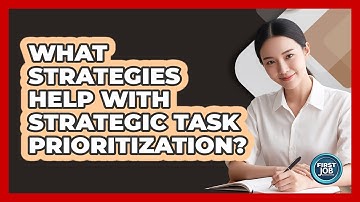 What Strategies Help With Strategic Task Prioritization?