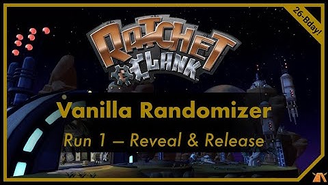 R&C1 Vanilla Randomizer Reveal and Release Run! (Bday stream 2022)