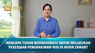 Seri Khotbah | Mengapa Tuhan Berinkarnasi  untuk Melakukan Pekerjaan Penghakiman-Nya di Akhir Zaman?