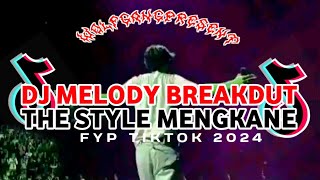 Download Lagu DJ MELODY BREAKDUT THE STYLE MENGKANE FYP TIKTOK 2024 🎧 MP3