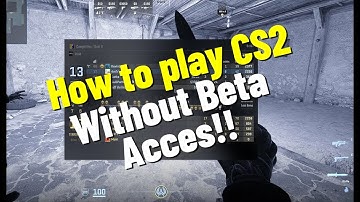 How to play Counter-Strike 2 WITHOUT Beta Access LATEST UPDATE!