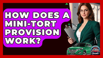 How Does A Mini-Tort Provision Work? - Auto Coverage Explained