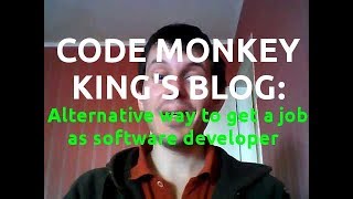 Alternative way to get a job offer as software developer [Code Monkey King's blog #1] screenshot 1