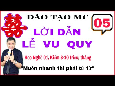 TIẾT 5: LỜI DẪN LỄ VU QUY-Đào Tạo Mc Sự Kiện.
