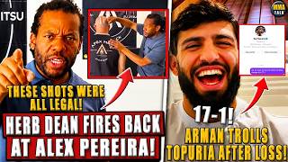 Referee Herb Dean FIRES BACK at Alex Pereira! Arman TROLLS Ilia Topuria after loss! Conor on Topuria