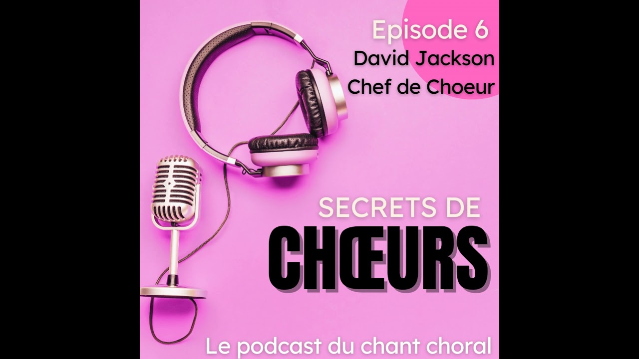 Ep.6 - David Jackson, un chef de chœur passionné et populaire