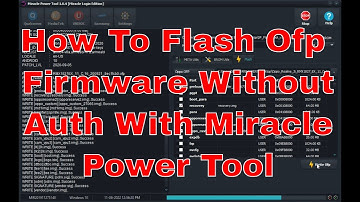 How To Flash Ofp Firmware Without Auth With Miracle Power Tool