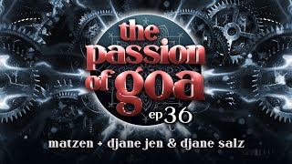 The Passion Of Goa #36 w/ DJane Jen & DJane Salz, Matzen
