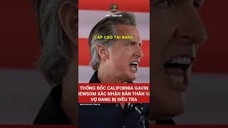 Thống đốc California Gavin Newsom xác nhận bản thân và vợ đang bị điều tra