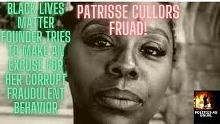 Blm Exposed Part 4, Founder Patrisse Cullors Tries To Make Excuse For Fraudulent Behavior