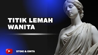 7 Kelemahan Wanita Teratas yang Harus Diketahui Setiap Pria || Stoic Cinta