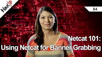 Netcat 101: Using Netcat for Banner Grabbing, Haktip 84