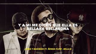 J King y Maximan Ft Ñengo Flow - Bella K (Official Letra)