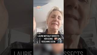 Laurie Metcalf dissects her most famous ROSEANNE scene