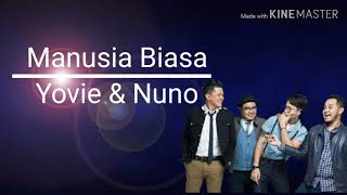 Lirik lagu yovie & nuno manusia biasa