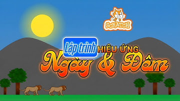 Hướng Dẫn Lập Trình Hiệu Ứng Ngày & Đêm Siêu Mượt Trong Scratch