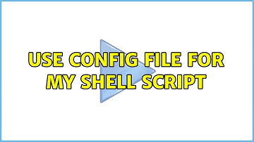 Unix & Linux: Use config file for my shell script (8 Solutions!!)