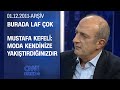 Mustafa Kefeli: Çocukluğumdan beri iyi giyinirim - Burada Laf Çok - 01.12.2011