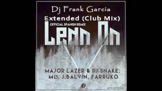 Major Lazer & DJ Snake Ft MØ, J Balvin & Farruko - Lean On (Dj Frank Garcia Extended Club Mix)