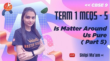 Term 1 MCQs - 5 | Is Matter Around Us Pure (Part-5) CBSE Class 9 Chemistry/Science Chap 2 | Vedantu
