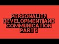 PERSONALITY DEVELOPMENT AND COMMUNICATION PART 3