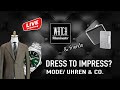 Dress to impress? Mode/ Uhren &amp; Co. + längster deutschsprachiger Uhren-Livestream!!