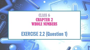 NCERT Exercise 2.2 Question 1 | Mathematics | Class 6 | Chapter 2 | Whole Numbers