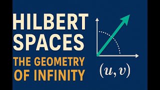Hilbert Spaces Explained Simply The Geometry Of Infinity