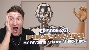 Episode 267: Pikaswaps - My Favorite AI Feature Right Now
