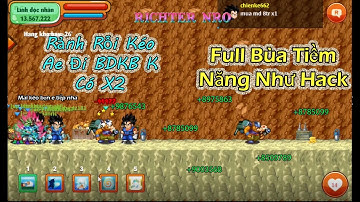 Ngọc Rồng Online - Kéo ae đi bdkb full bùa x2x3x4 tiềm năng quá phê