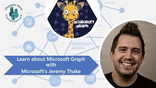 Learn about Microsoft Graph with Microsoft's Jeremy Thake, Nik Charlebois, & Luberth Morera