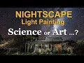 Nightscape Light Painting Science or Art