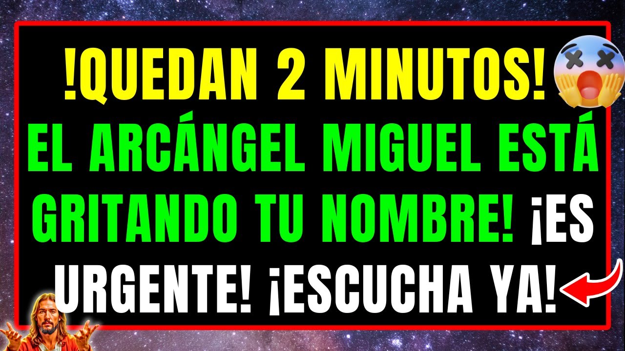 ¡DIOS DICE QUE ES URGENTE: EL ARCÁNGEL MIGUEL ESTÁ GRITANDO TU NOMBRE — QUEDAN 2 MINUTOS!