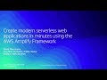 Create Modern Serverless Web Applications in Minutes using the AWS Amplify Framework