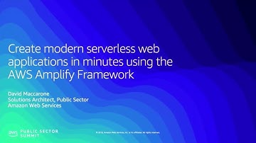 Create Modern Serverless Web Applications in Minutes using the AWS Amplify Framework