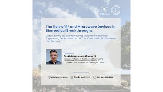 The Role of RF and Microwave Devices in Biomedical Breakthroughs | Dr. Abdulrahman Alqadami
