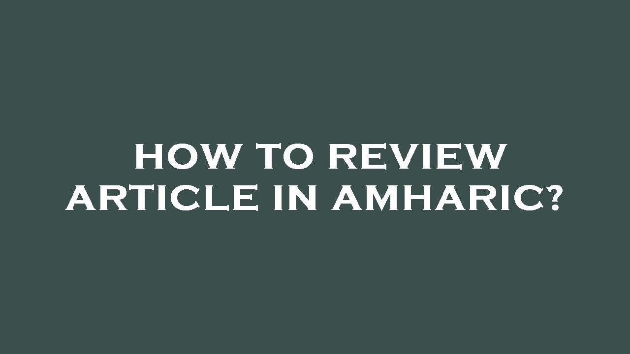 how to write article review in amharic