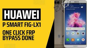 Huawei P Smart FIG LX1 FRP ByPass Unlock Tool