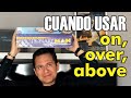 ¿CUÁL ES LA DIFERENCIA ENTRE "ON", "OVER" Y "ABOVE"?