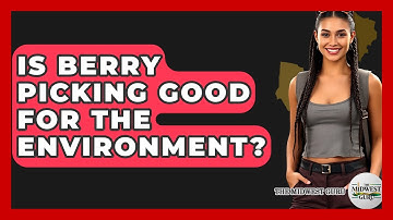Is Berry Picking Good For The Environment? - The Midwest Guru