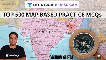 L8: Top 500 Map Based Practice MCQs | Crack UPSC CSE/IAS 2021 | Gaurav Gupta