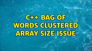 C Bag Of Words Clustered Array Size Issue